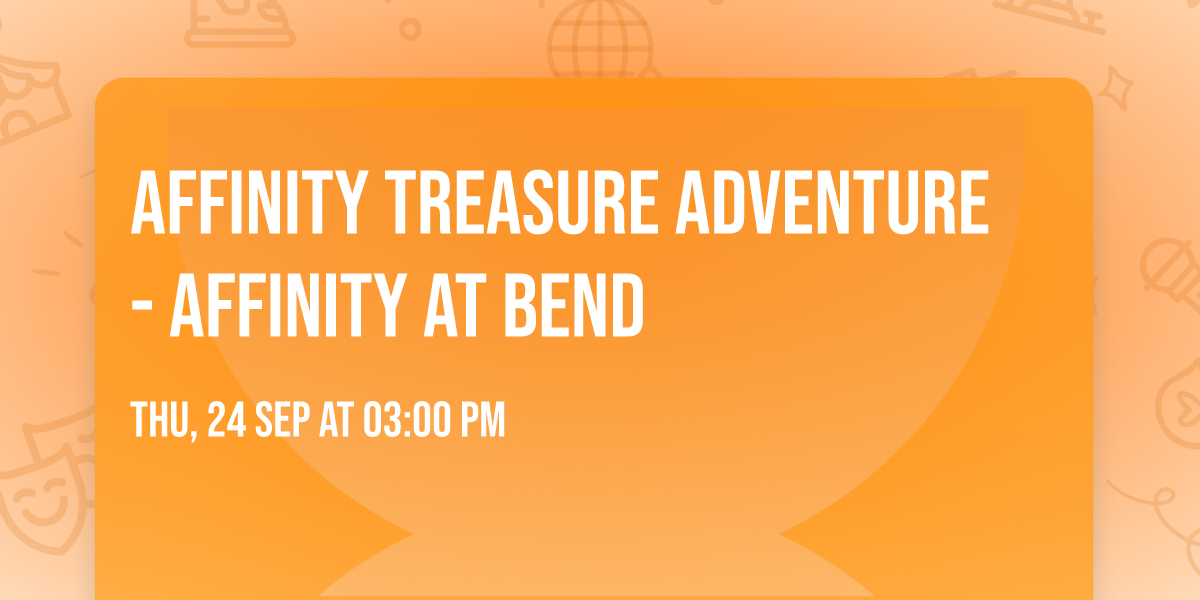 Affinity Treasure Adventure - Affinity at Bend