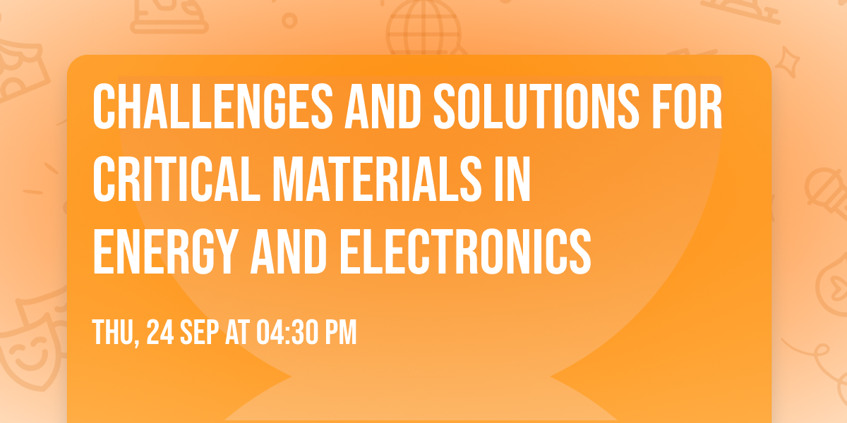 Challenges and Solutions for Critical Materials in Energy and Electronics