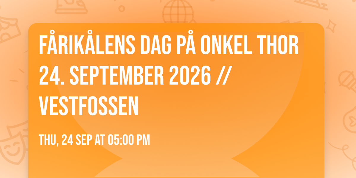 F\u00e5rik\u00e5lens dag p\u00e5 Onkel Thor 24. september 2026 \/\/ VESTFOSSEN