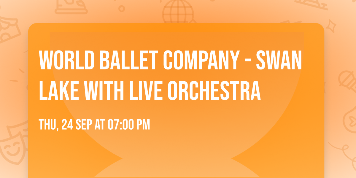 World Ballet Company - Swan Lake with Live Orchestra