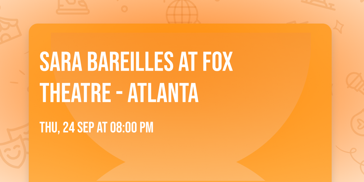 Sara Bareilles at Fox Theatre - Atlanta