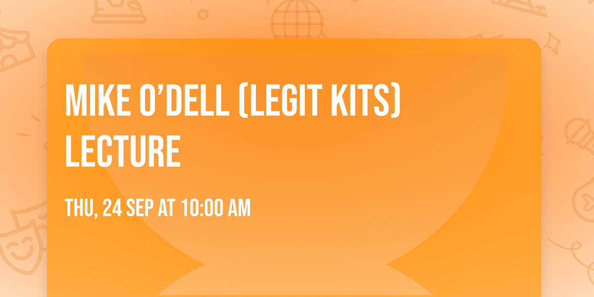 Mike O\u2019Dell (Legit Kits) Lecture