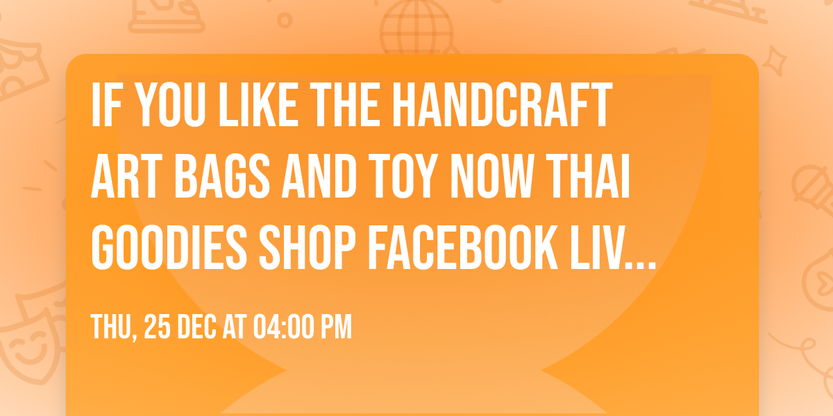 if you like the handcraft art bags and Toy Now Thai Goodies Shop Facebook live . Get Christmas gift