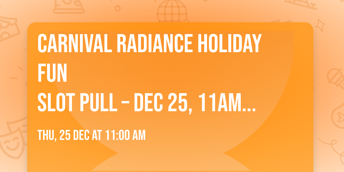 \ud83d\udea2\ud83c\udfb0 Carnival Radiance Holiday Fun \ud83c\udf84\nSlot Pull \u2013 Dec 25, 11am | RedFrog Pub, Deck 5