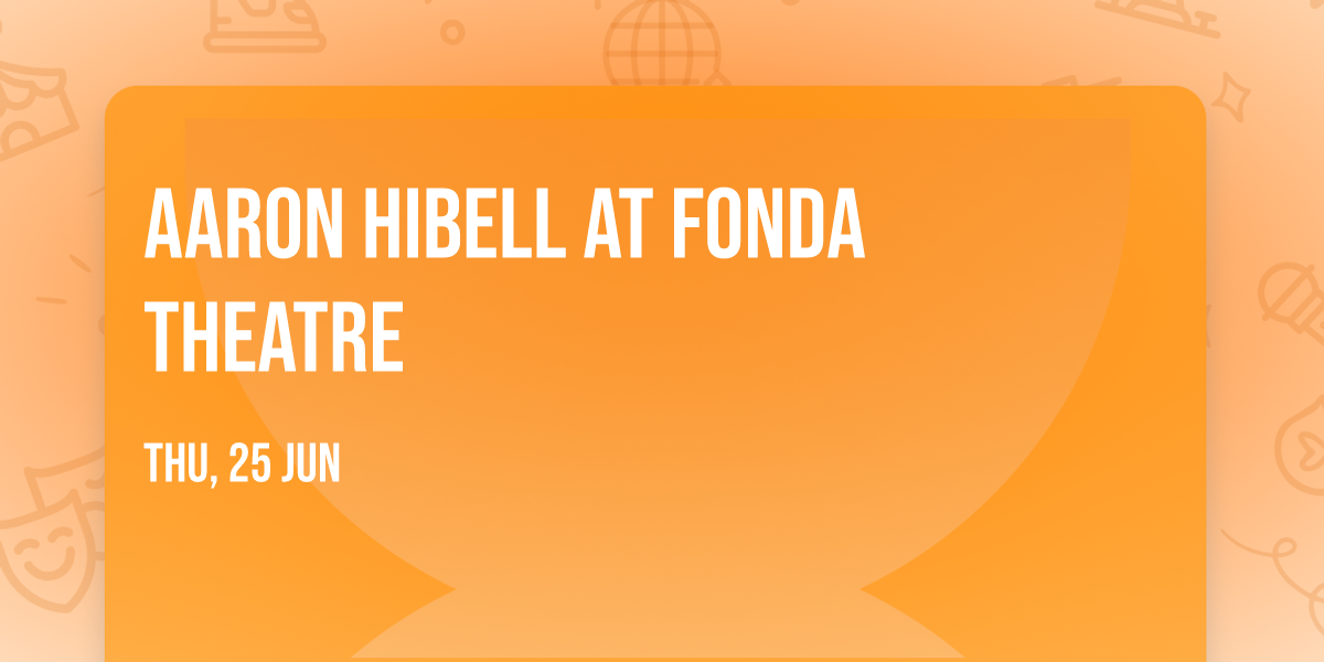 Aaron Hibell at Fonda Theatre