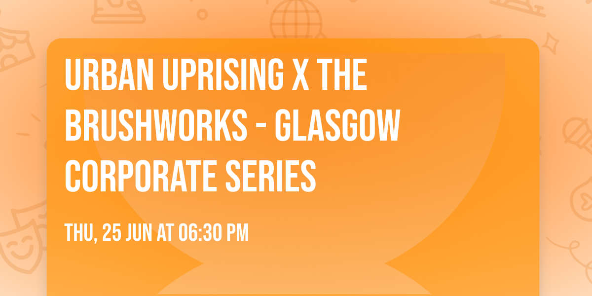 Urban Uprising x The Brushworks - Glasgow Corporate series