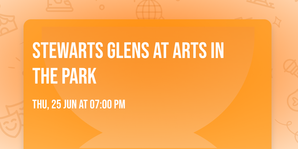 Stewarts Glens at Arts in the Park 