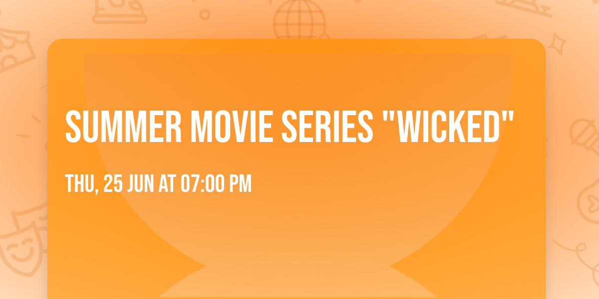 Summer Movie Series "Wicked"