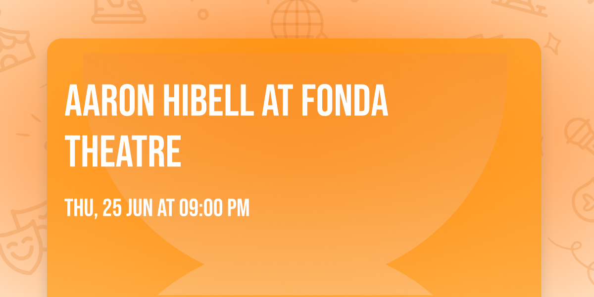 Aaron Hibell at Fonda Theatre