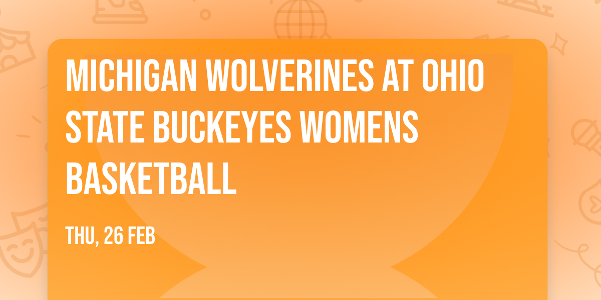 Michigan Wolverines at Ohio State Buckeyes Womens Basketball