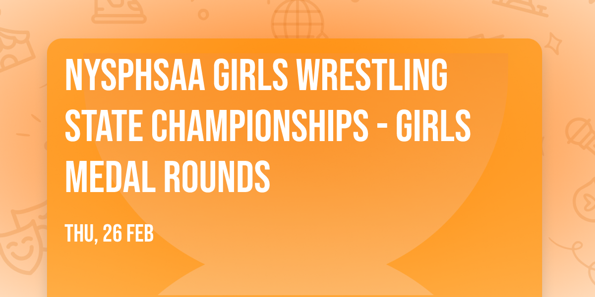 NYSPHSAA Girls Wrestling State Championships - Girls Medal Rounds