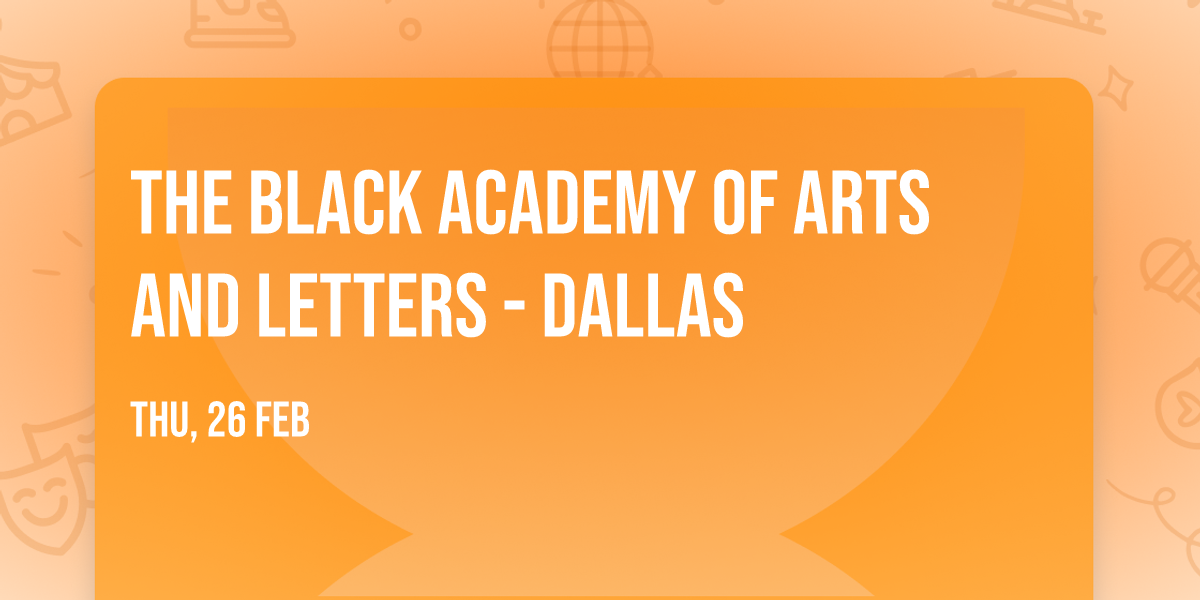 The Black Academy of Arts and Letters - Dallas