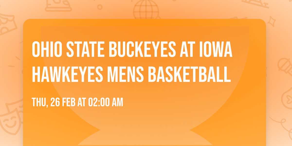 Ohio State Buckeyes at Iowa Hawkeyes Mens Basketball