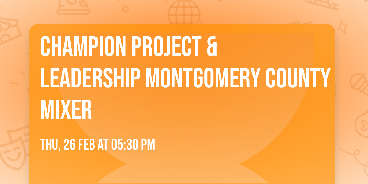 Champion Project & Leadership Montgomery County Mixer