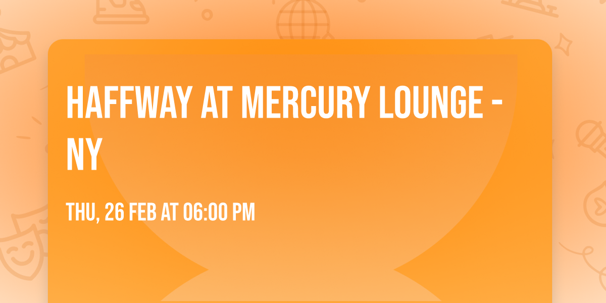 Haffway at Mercury Lounge - NY