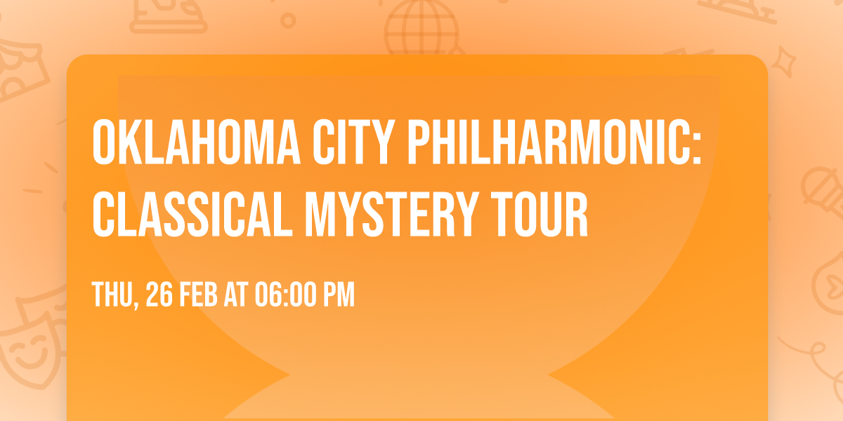 Oklahoma City Philharmonic: Classical Mystery Tour