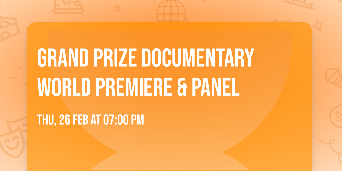 Grand Prize Documentary World Premiere & Panel