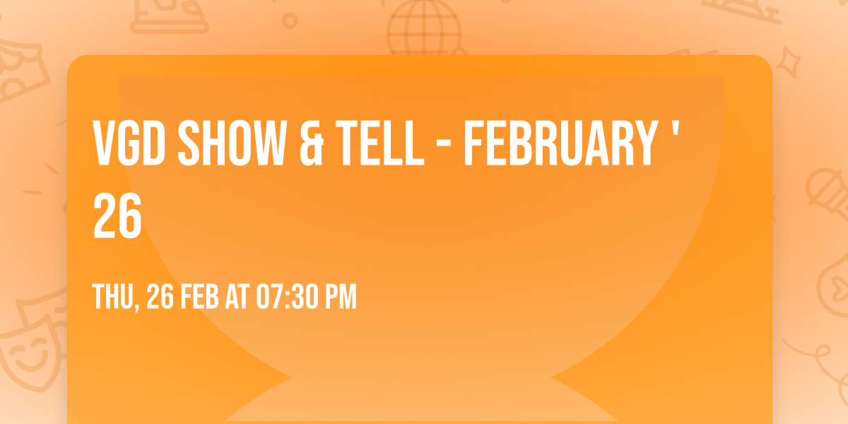 VGD Show & Tell - February '26