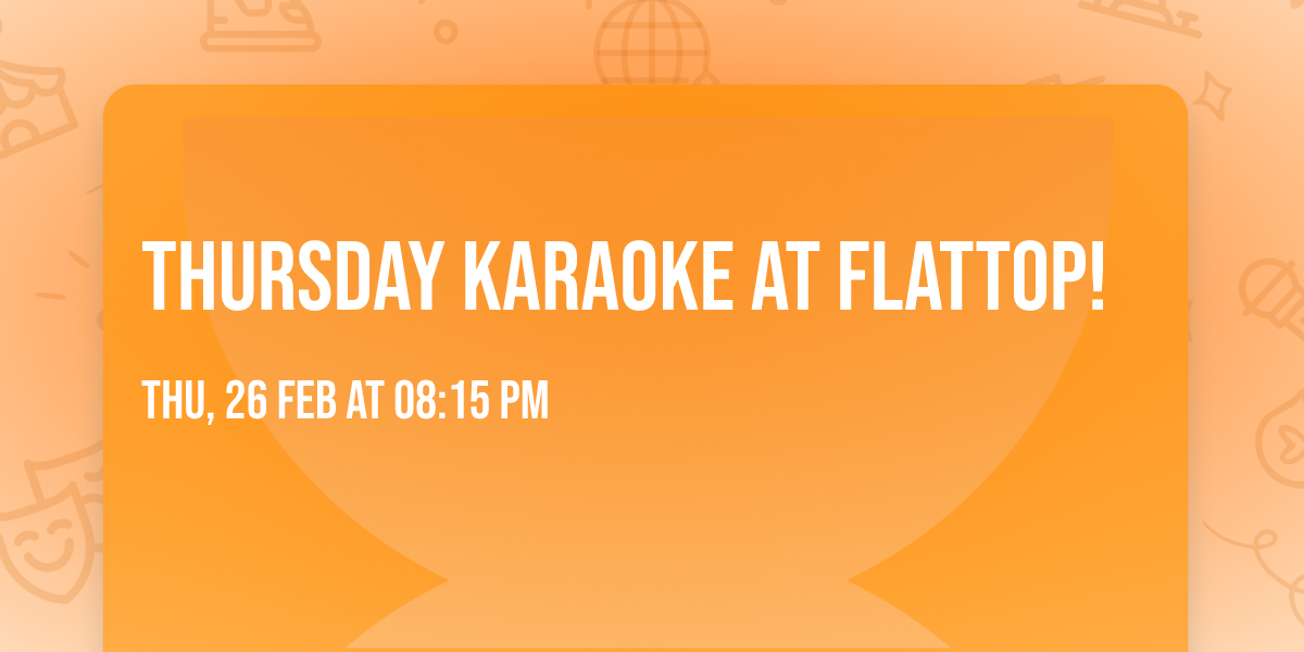 Thursday Karaoke at Flattop!