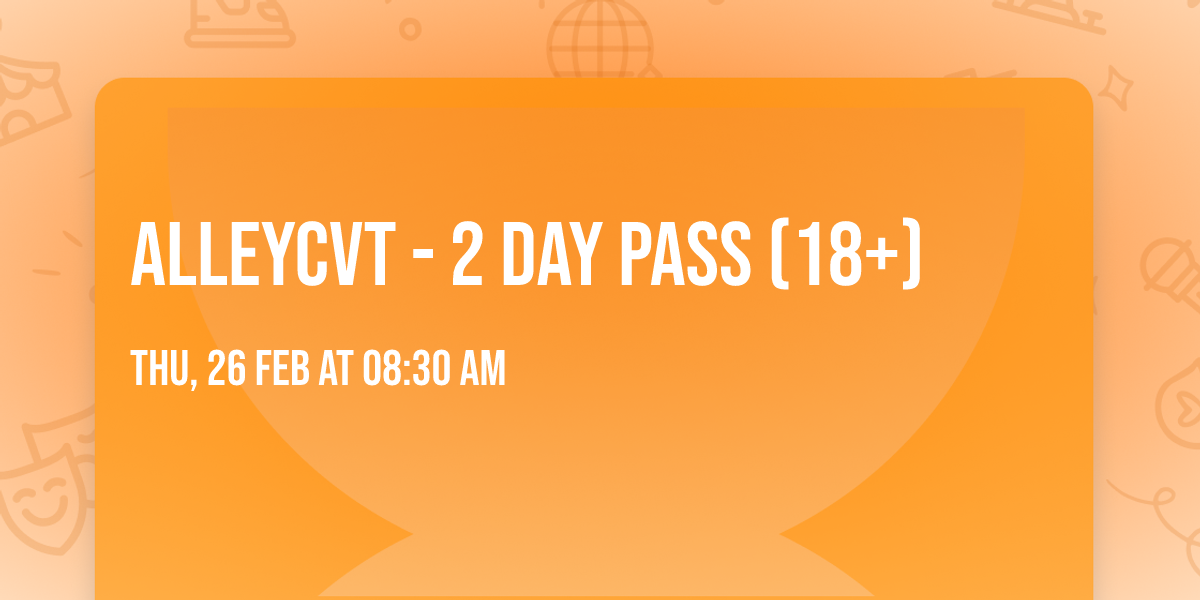 ALLEYCVT - 2 Day Pass (18+)