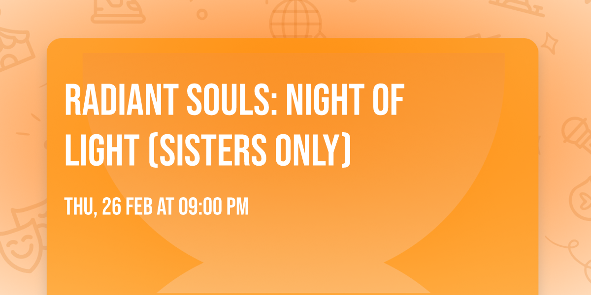 Radiant Souls: Night of Light (sisters only)
