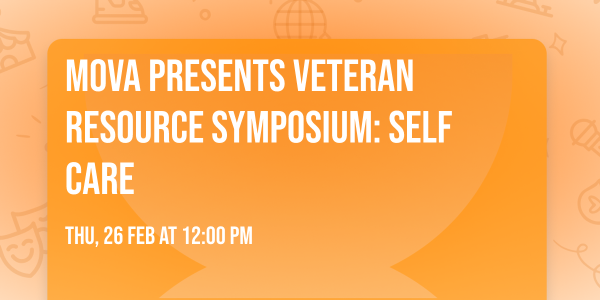 MOVA presents Veteran Resource Symposium: Self Care