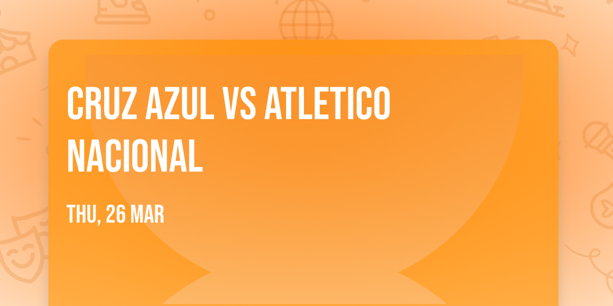 Cruz Azul vs Atletico Nacional