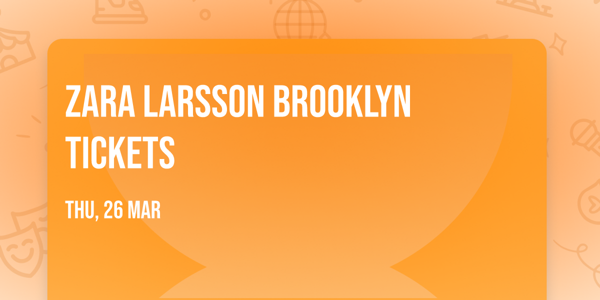 Zara Larsson Brooklyn Tickets