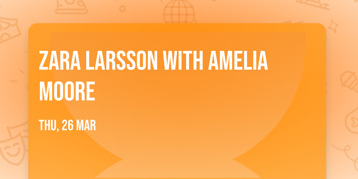 Zara Larsson with Amelia Moore