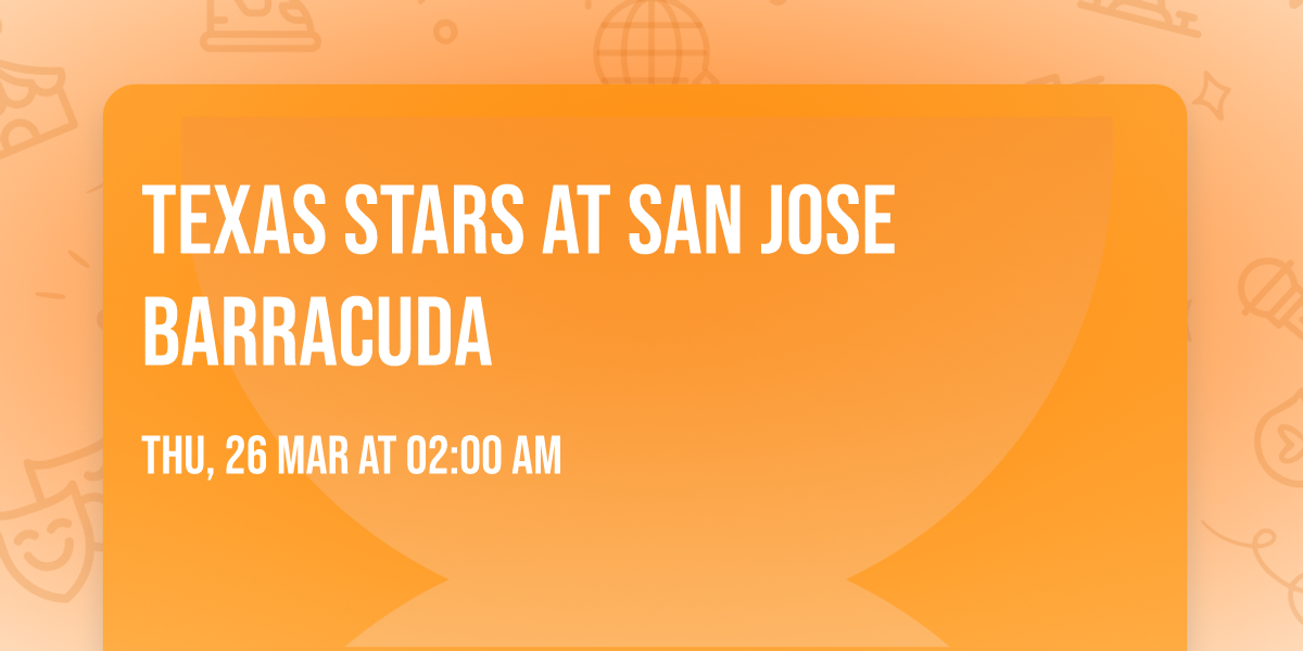 Texas Stars at San Jose Barracuda