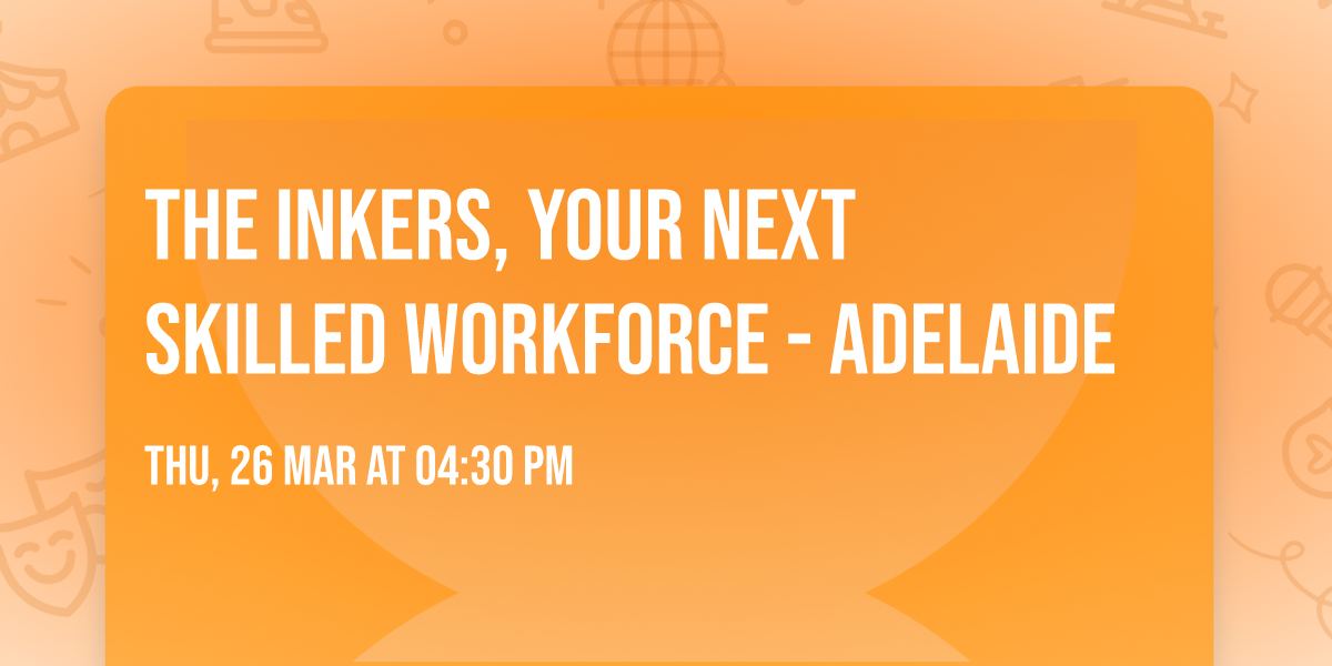 The Inkers, your next skilled workforce - Adelaide
