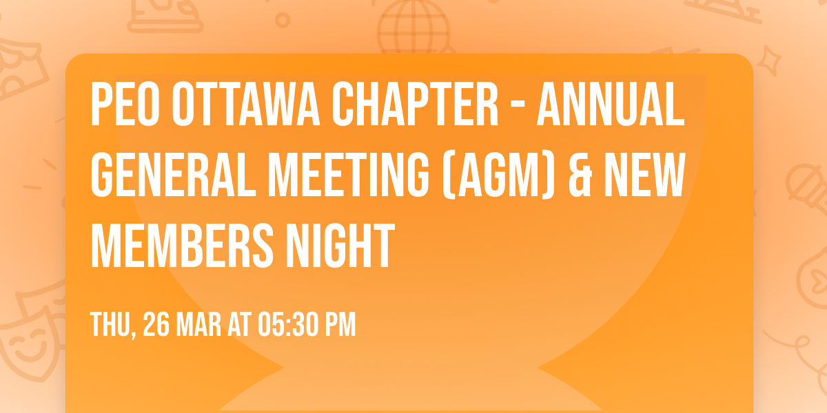 PEO Ottawa Chapter - Annual General Meeting (AGM) & New Members Night