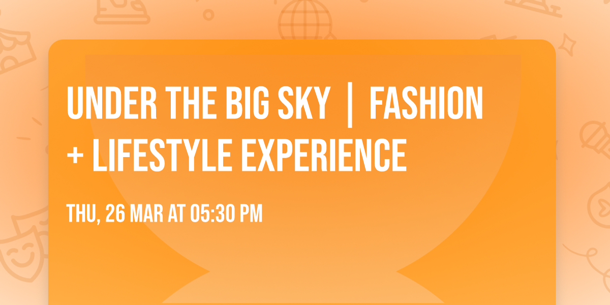 Under the Big Sky | Fashion + Lifestyle Experience