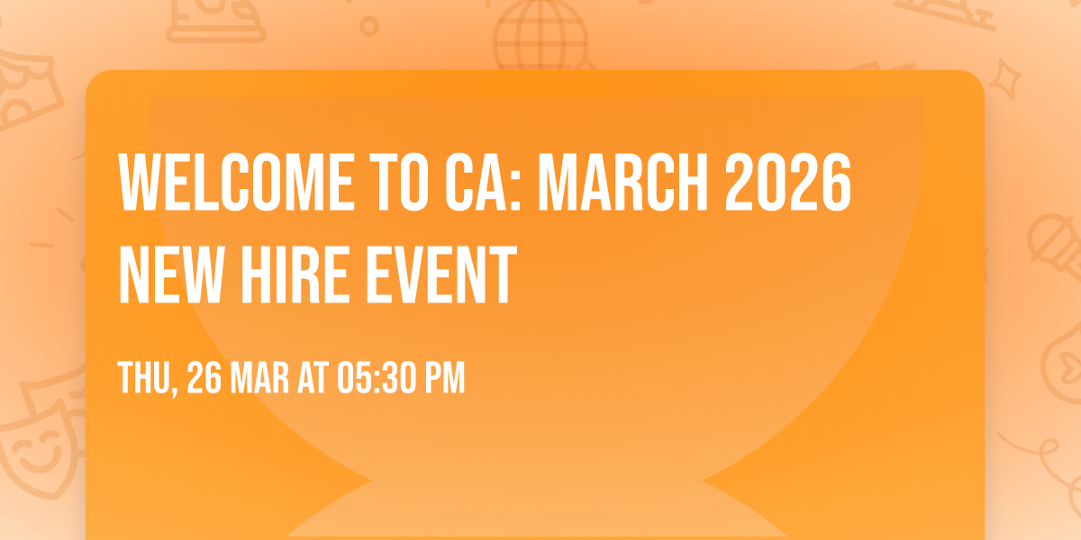 Welcome to CA: March 2026 New Hire Event