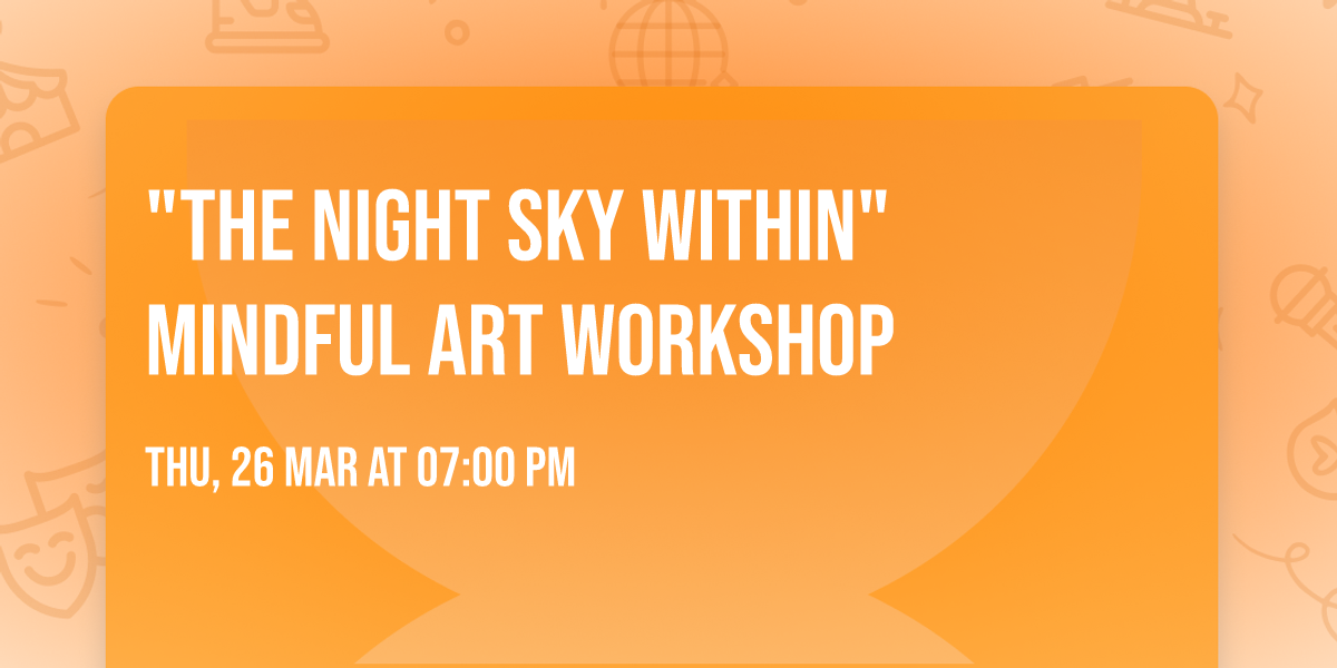 "The Night Sky Within" Mindful Art Workshop