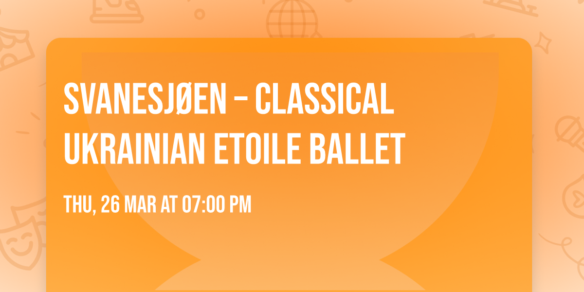 Svanesj\u00f8en \u2013 Classical Ukrainian Etoile Ballet