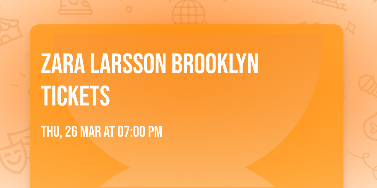 Zara Larsson Brooklyn Tickets