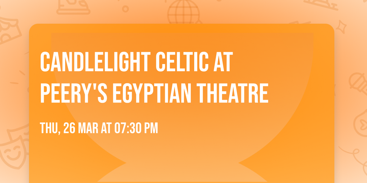 Candlelight Celtic at Peery's Egyptian Theatre