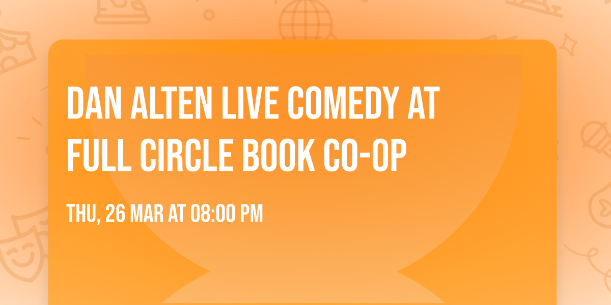 Dan Alten Live Comedy at Full Circle Book Co-op