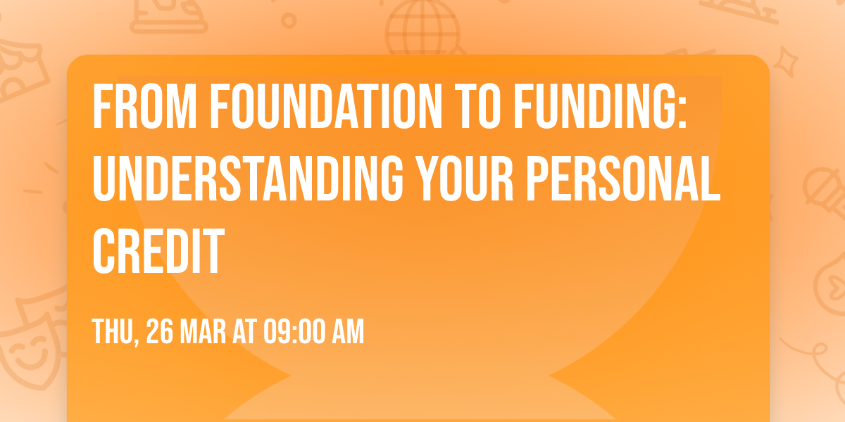 From Foundation to Funding: Understanding Your Personal Credit