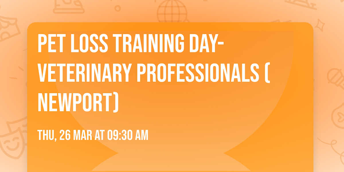 Pet Loss Training Day-Veterinary Professionals (Newport)