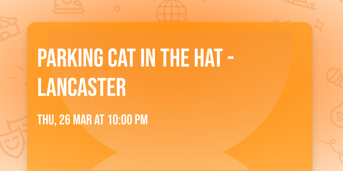 Parking Cat In The Hat - Lancaster