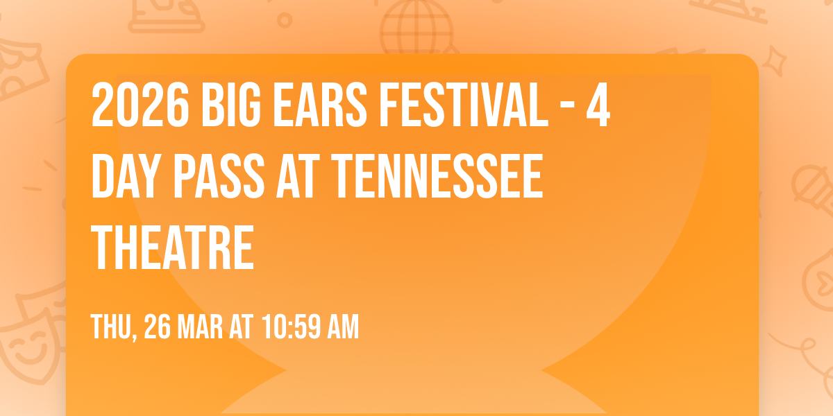 2026 Big Ears Festival - 4 Day Pass at Tennessee Theatre
