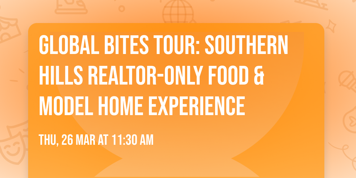Global Bites Tour: Southern Hills Realtor-Only Food & Model Home Experience