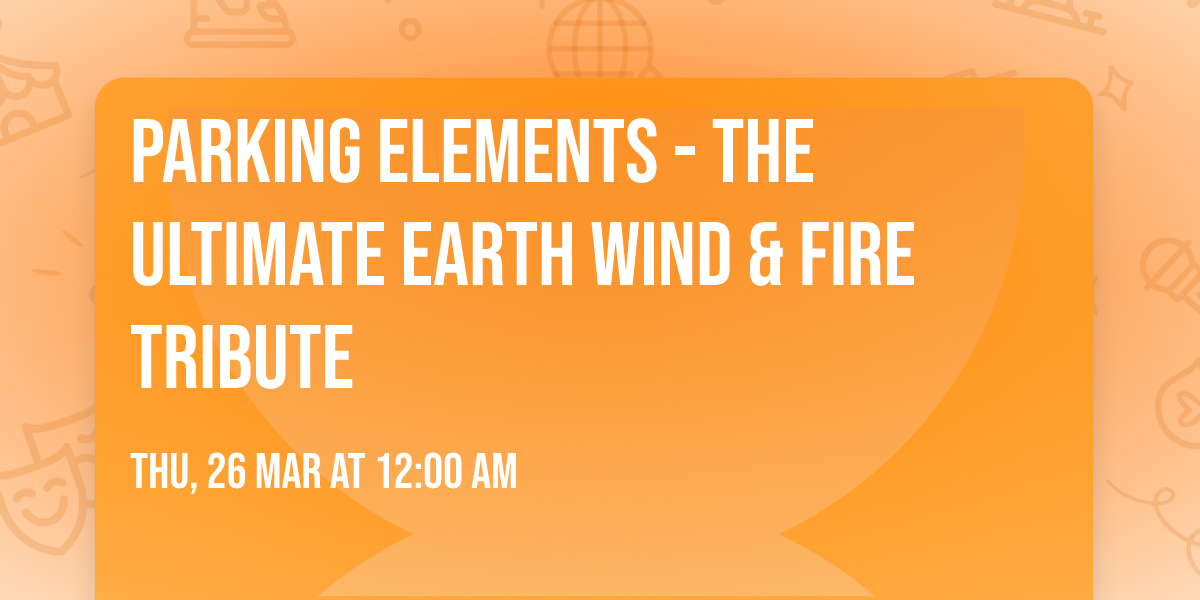 Parking Elements - The Ultimate Earth Wind & Fire Tribute