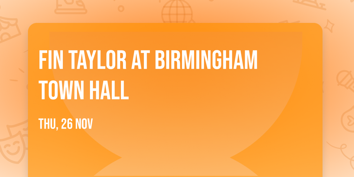 Fin Taylor at Birmingham Town Hall