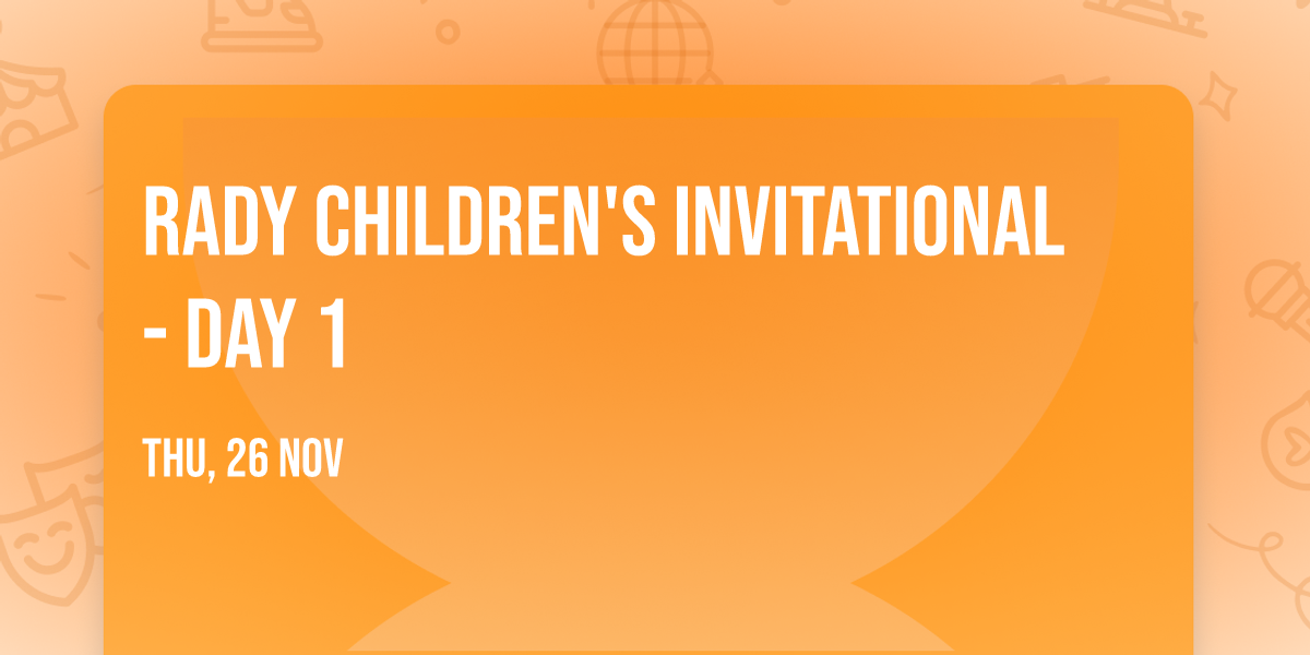 Rady Children's Invitational - Day 1