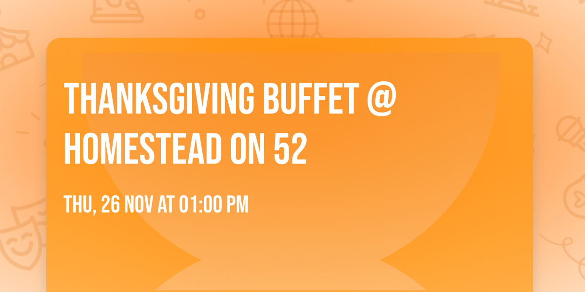 Thanksgiving Buffet @ Homestead on 52