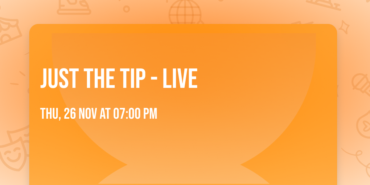 Just the Tip - LIVE 