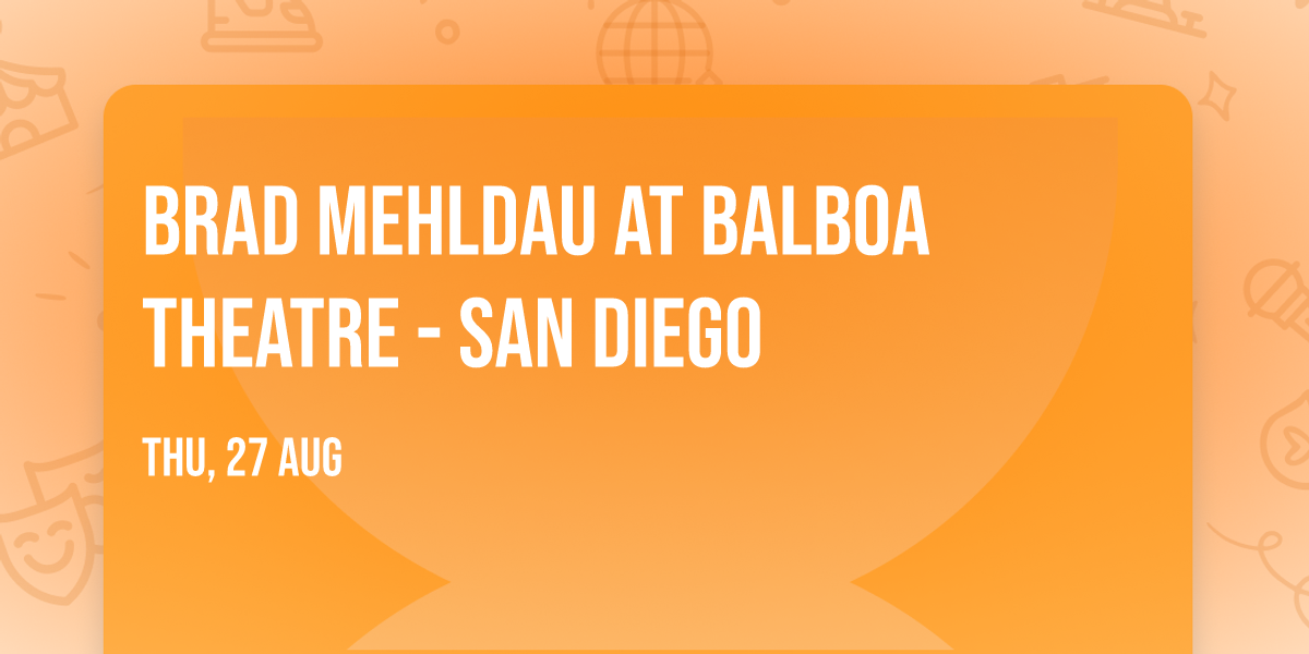 Brad Mehldau at Balboa Theatre - San Diego